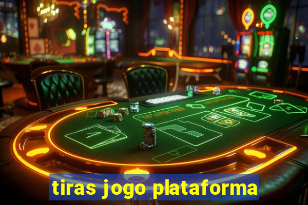 tiras jogo plataforma